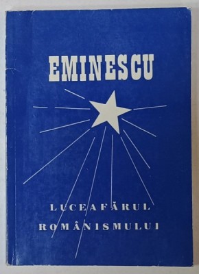 MIHAI EMINESCU , LUCEAFARUL ROMANISMULUI , editie ingrijita de NICOLAE LUPAN , 2000 foto