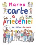 Marea carte a prieteniei - Mary Hoffman, Ros Asquith