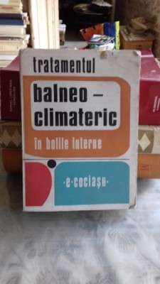 TRATAMENTUL BALNEO-CLIMATERIC IN BOLILE INTERNE - E. COCIASU foto