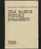 Cumpara ieftin ZIUA MĂRCII POȘTALE ROM&Acirc;NEȘTI - 1986 - CATALOGUL EXPOZIȚIEI FILATELICE