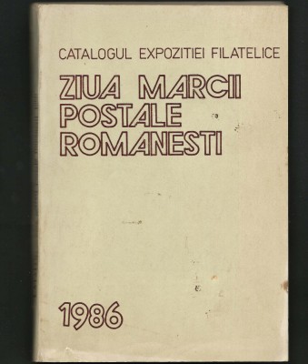 ZIUA MĂRCII POȘTALE ROM&amp;Acirc;NEȘTI - 1986 - CATALOGUL EXPOZIȚIEI FILATELICE foto