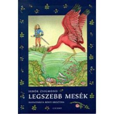 Legszebb mes&eacute;k - A Vil&aacute;g N&eacute;peinek Mesekincs&eacute;ből - Sebők Zsigmond