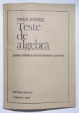 Teste Algebra Admitere Inv. Superior - Virgiliu Schneider, 1990. Editura Apollo, 80 pagini, brosata