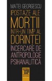 Ipostaze ale mortii intr-un timp al dorintei - Matei Georgescu