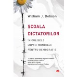Scoala dictatorilor. In culisele luptei mondiale pentru democratie