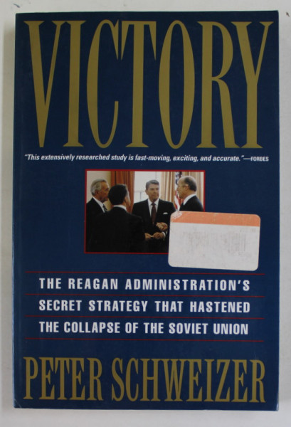 VICTORY by PETER SCHWEIZER , THE REAGAN ADMINISTRATION &#039; S SECRET STRATEGY THAT HASTENED THE COLLAPSE OF THE SOVIET UNION , 1994