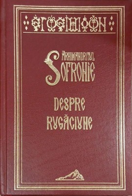 Despre rugaciune - Arhimandritul Sofronie foto