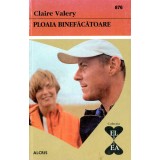 Ploaia binefacatoare - Claire Valery