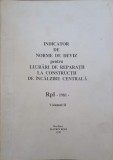 INDICATOR DE NORME DE DEVIZ PENTRU LUCRARI DE REPARATII LA CONSTRUCTII DE INCALZIRE CENTRALA &quot;RpI&quot; - 1981 --240097