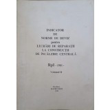 INDICATOR DE NORME DE DEVIZ PENTRU LUCRARI DE REPARATII LA CONSTRUCTII DE INCALZIRE CENTRALA &quot;RpI&quot; - 1981 --240097