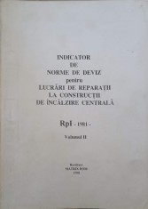 INDICATOR DE NORME DE DEVIZ PENTRU LUCRARI DE REPARATII LA CONSTRUCTII DE INCALZIRE CENTRALA &quot;RpI&quot; - 1981 --240097