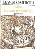 Alisa in Tara Minunilor - Lewis Carroll - Editura Literatorul, 1991, Romana, 111 pagini, Coperta Necartonata