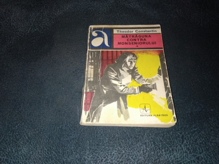 THEODOR CONSTANTIN - MATRAGUNA CONTRA MONSENIORULUI VOL I