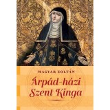 &Aacute;rp&aacute;d-h&aacute;zi Szent Kinga - Magyar Zolt&aacute;n