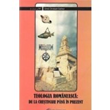 Teologia romaneasca de la crestinare pana in prezent | Ernst Christoph Suttner