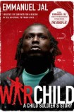 War Child: A Child Soldier&#039;s Story