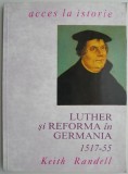Luther si Reforma in Germania 1517-55 &ndash; Keith Randell (numeroase sublinieri)