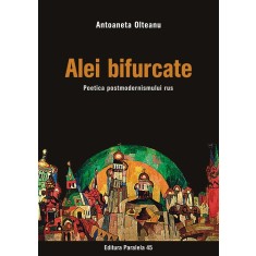 Alei bifurcate. Poetica postmodernismului rus