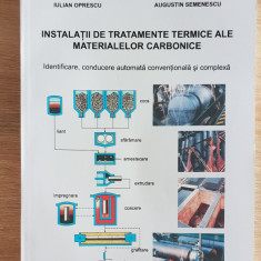 Instalații de tratamente termice ale materialelor carbonice - Iulian Oprescu