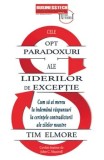 Cumpara ieftin Cele opt paradoxuri ale liderilor de exceptie. Cum sa ai mereu la indemana raspunsuri la cerintele contradictorii ale zilelor noastre/Tim Elmore