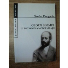 GEORG SIMMEL SI SOCIOLOGIA MODERNITATII de SANDRA DUNGACIU