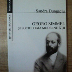 GEORG SIMMEL SI SOCIOLOGIA MODERNITATII de SANDRA DUNGACIU