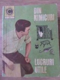 Din Nimicuri Lucruri Utile - Andries Mihai Gheorghe, Ceres 1970, Carte Hobby, Ghid Practic, 172 pagini
