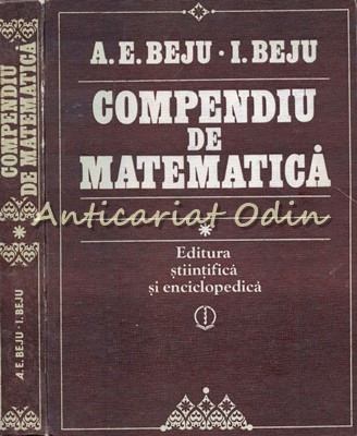 Compendiu De Matematica. Algebra Si Geometrie - A. E. Beju, I. Beju
