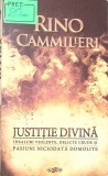 JUSTITIE DIVINA. IDEALURI VIOLENTE, DELICATE, CRUDE SI PASIUNI NICIODATA DOMOLITE-RINO CAMMILLERI-263265