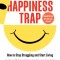 The Happiness Trap: How to Stop Struggling and Start Living (Second Edition)