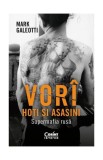 Vor&icirc;: Hoți și asasini. Supermafia rusă - Paperback brosat - Mark Galeotti - Corint