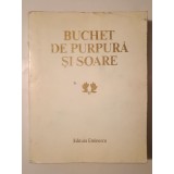 Buchet de purpură și soare: flori alese din creația &icirc;nchinată tovarășei Elena Ceaușescu (1987)