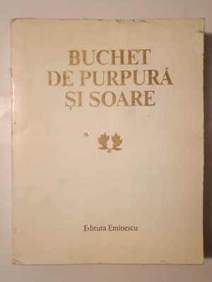 Buchet de purpură și soare: flori alese din creația &amp;icirc;nchinată tovarășei Elena Ceaușescu (1987) foto