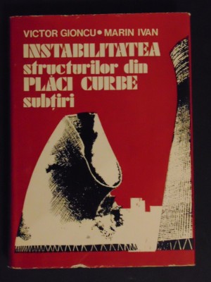 Instabilitatea structurilor din placi curbe subtiri-Victor Gioncu. Marin Ivan foto