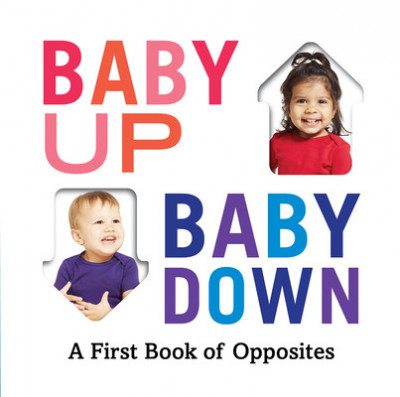 Baby Up, Baby Down: A First Book of Opposites foto