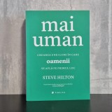 Steve Hilton - Mai uman. Crearea unei lumi &icirc;n care oamenii se află pe primul loc | Steve Hilton, societate mai umană, reformă socială