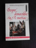 Despre democratie in America - Alexis de Tocqueville vol.I