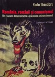 Romania, romanii si comunismul. Un raspuns documentat la o provocare antiromaneasca - Radu Theodoru