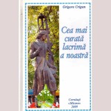 Grigore Crigan - Cea mai curata lacrima a noastra. Interviuri, tablete si articole - 136889
