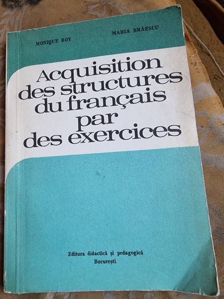 Acquisition des structures du francais par des exercices - Monique Boy