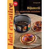 Bijuterii Din Materiale Reciclate - Idei Creative 79, Toszegi Judit - Editura Casa