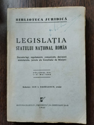 Legislatia Statului National Roman Vol. XXI 1-31 Mai 1942 - Ion I. Nedelescu foto