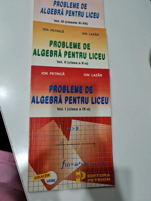 Probleme de algebra pentru liceu, vol. I, II, III