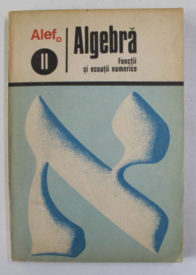 ALEF 0 - ALGEBRA II. FUNCTII SI ECUATII NUMERICE de C. GAUTIER ...A. LENTIN , 1973 foto