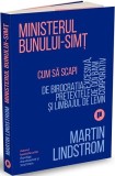 Ministerul Bunului-simț. Cum să scapi de birocrația excesivă, pretextele de doi bani și limbajul de lemn corporativ