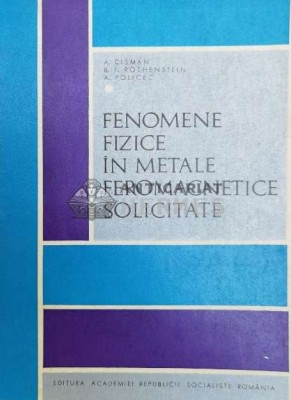 Fenomene fizice in metale feromagnetice solicitate - 1968 - A. Policec (@A134) foto