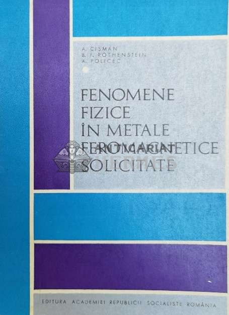 Fenomene fizice in metale feromagnetice solicitate - 1968 - A. Policec (@A134)