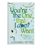 Alexandra Potter - You&#039;re the One that I don&#039;t want - 109927