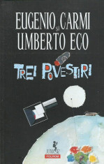 AS - EUGENIO CARMI &amp;amp; UMBERTO ECO - TREI POVESTIRI foto