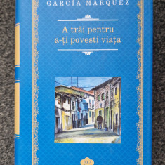 A TRAI PENTRU A-TI POVESTI VIATA - Gabriel Garcia Marquez